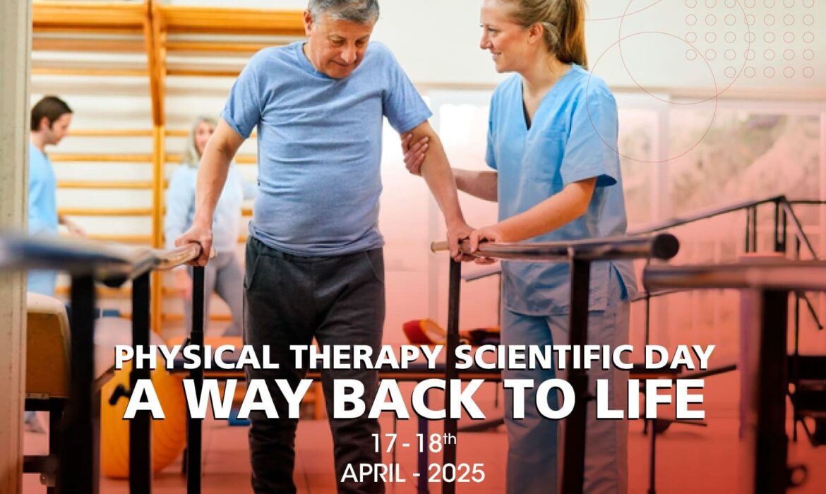 Physical Therapy: A Way Back To Lifeتسر كلية العلاج الطبيعي أن تعلن عن تنظيم يوم علمي