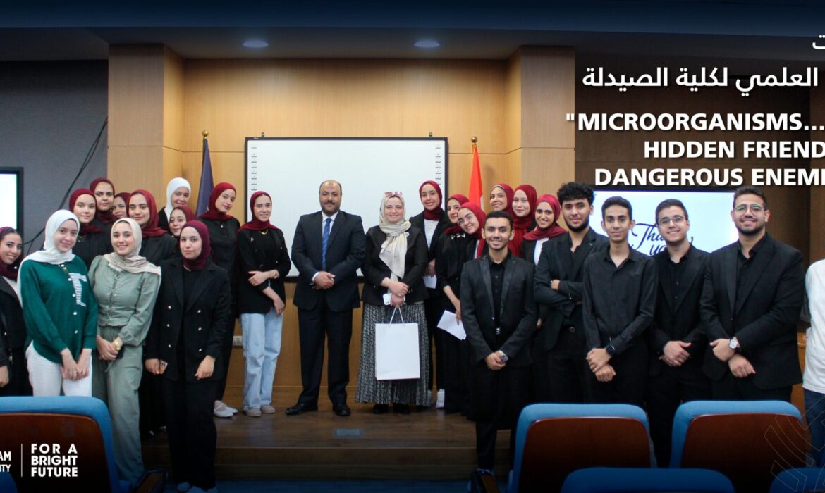 فعاليات اليوم العلمي لكلية الصيدلة “Microorganisms… Our Hidden Friends or Dangerous Enemies?”